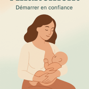 Guide Allaitement – Vivre ses débuts en confiance